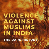 Violence Against Muslims in India~The Dark History