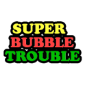 Super Bubble Trouble