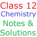 Class 12 Chemistry Notes And Solutions