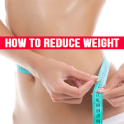 How to Reduce Weight