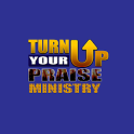 Turn Up Your Praise Ministry