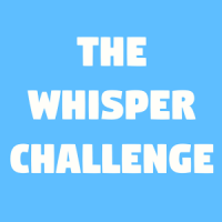 The Whisper Challenge