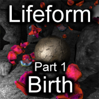 Lifeform Part 1: Birth