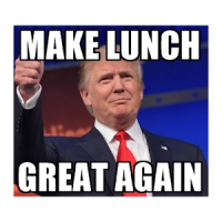 Make Lunch Great Again