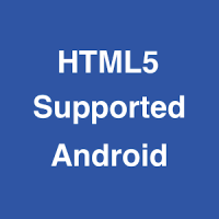 HTML5 Supported for Android -Check browser support