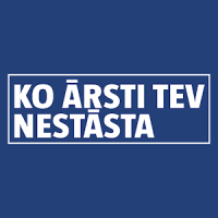 KO ĀRSTI TEV NESTĀSTA