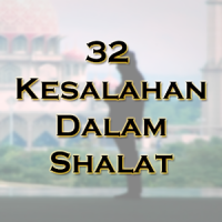 32 Kesalahan Dalam Shalat