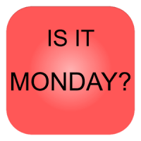 Is it Monday?